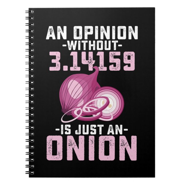 An Opinion Without Pi Is Just An Onion Math Funny Notebook (Front)