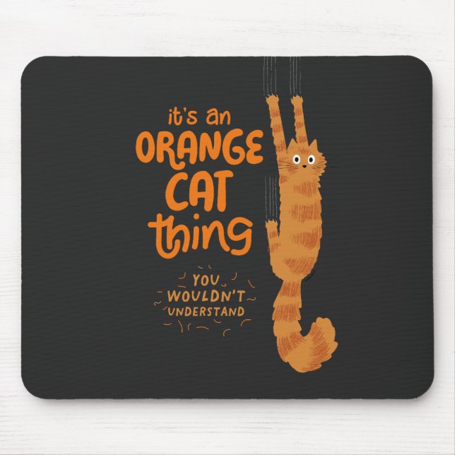 An Orange Cat Thing - Funny Tabby Cat Hanging On Mouse Pad (Front)