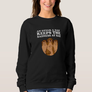 An Otter A Day Positive Quote Otter Positivity Sweatshirt