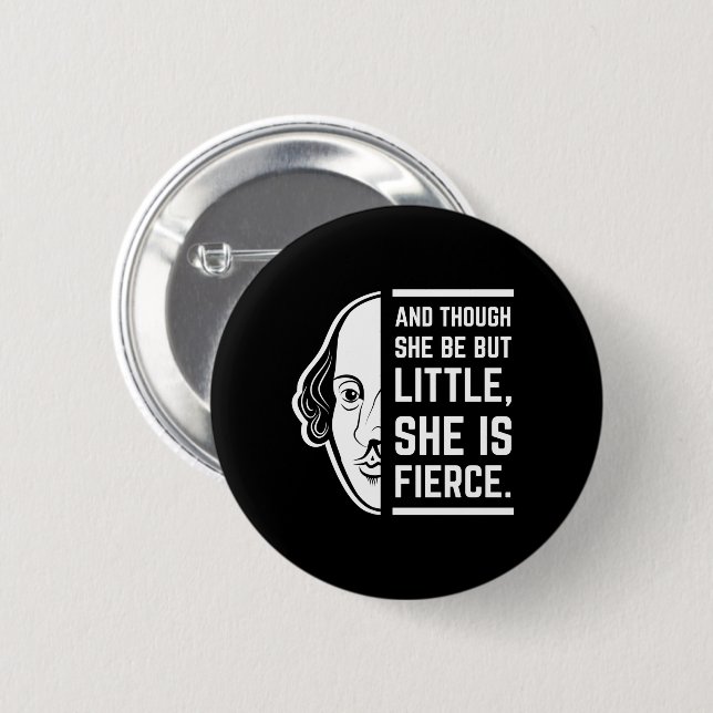 An Though She Be But Little She Is Fierce Quote 2 Inch Round Button (Front & Back)