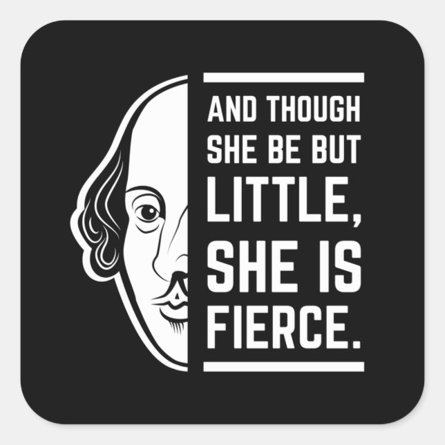 An Though She Be But Little She Is Fierce Quote Square Sticker (Front)