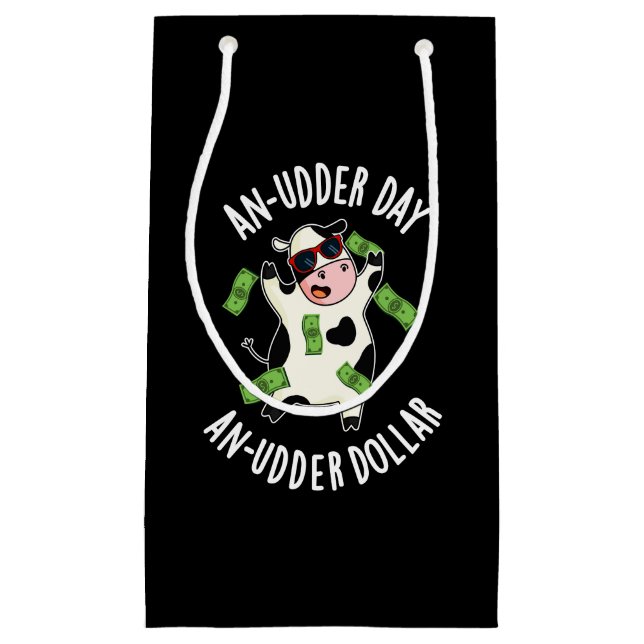 An Udder Day An Udder Dollar Cow Pun Dark BG Small Gift Bag (Front)