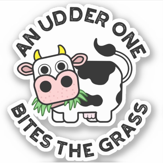 An Udder One Bites The Grass Funny Cow Pun  (Front)