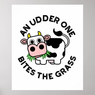 An Udder One Bites The Grass Funny Cow Pun  Poster