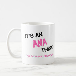 Ana thing you wouldn't understand name coffee mug