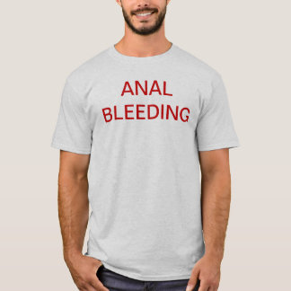 ANAL BLEEDING Shirt