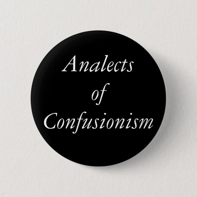 Analects of Confusionism Button (Front)