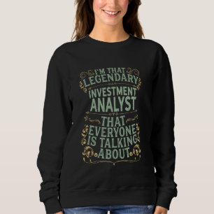 Analysis Investor Analytic - Legendary Investment  Sweatshirt