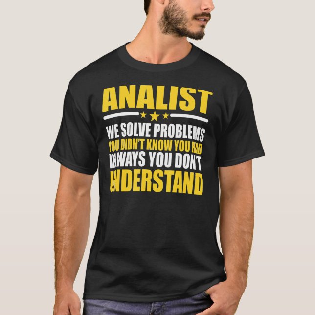 Analyst We Solve Problems T-Shirt (Front)