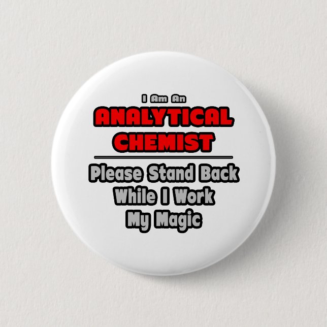 Analytical Chemist...Work My Magic 2 Inch Round Button (Front)
