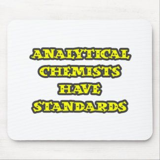 Analytical Chemists Have Standards Mouse Pad