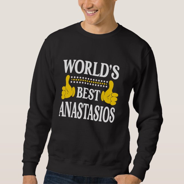 Anastasios Personal Name First Name World's Best A Sweatshirt (Front)
