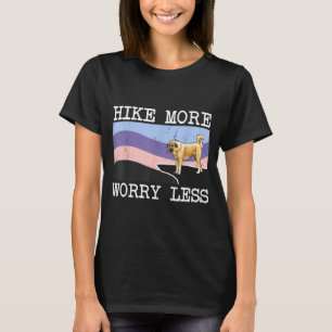 Anatolian shepherd dog hike more worry less T-Shirt
