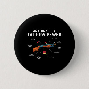 Anatomy Of A Fat Pew Pewer Funny Hunting Hunter  2 Inch Round Button