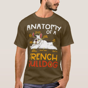 Anatomy of A French Bulldog Funny Gift For Frenchi T-Shirt