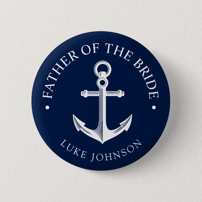 Anchor | Nautical Wedding | Father of the Bride 2 Inch Round Button (Front)