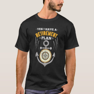 Anchor  Retired Sailor Captain Retirement Plan Sai T-Shirt
