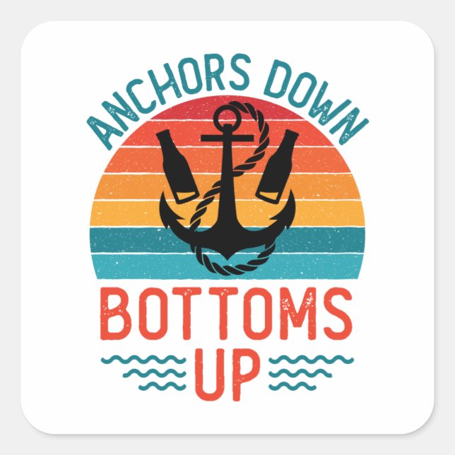 Anchors Down Bottoms Up Boating Drinking Square Sticker (Front)