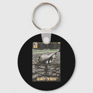 Ancient Astronaut Theorist Say Yes Alien Theorists Keychain