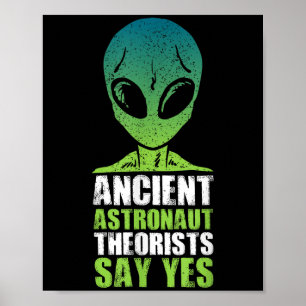 Ancient Astronaut Theorist Say Yes As Gift Poster
