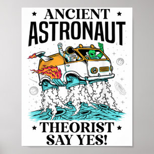 Ancient Astronaut Theorist Say Yes Space Ufo Alien Poster