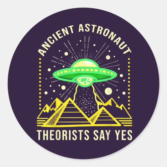 Ancient Astronaut Theorists Say Yes Alien Theory Classic Round Sticker (Front)