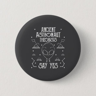 Ancient Astronaut Theorists Say Yes Alien Ufo _1  2 Inch Round Button