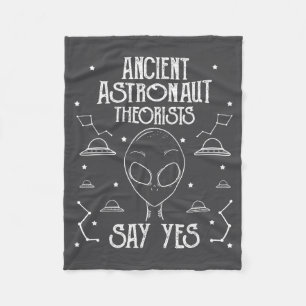 Ancient Astronaut Theorists Say Yes Alien Ufo _1 Fleece Blanket