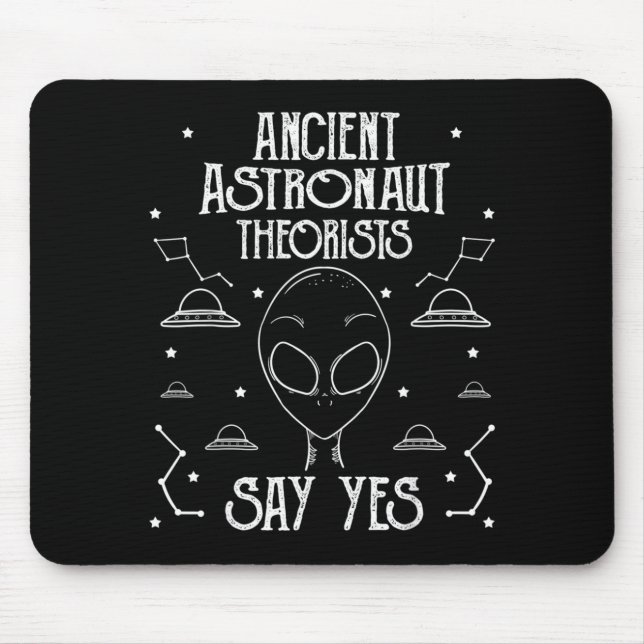 Ancient Astronaut Theorists Say Yes Alien Ufo _1  Mouse Pad (Front)