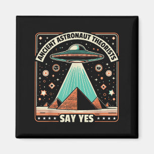 Ancient Astronaut Theorists Say Yes Alien Ufo Theo Magnet