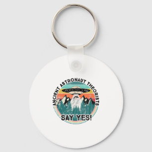 Ancient Astronaut Theorists Say Yes - Aliens Keychain