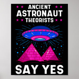 Ancient Astronaut Theorists Say Yes Apparel Poster