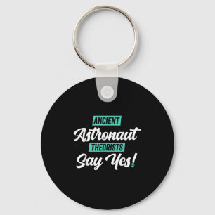 Ancient Astronaut Theorists Say Yes - Funny Alien Keychain
