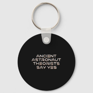 Ancient Astronaut Theorists Say Yes Funny Alien Keychain