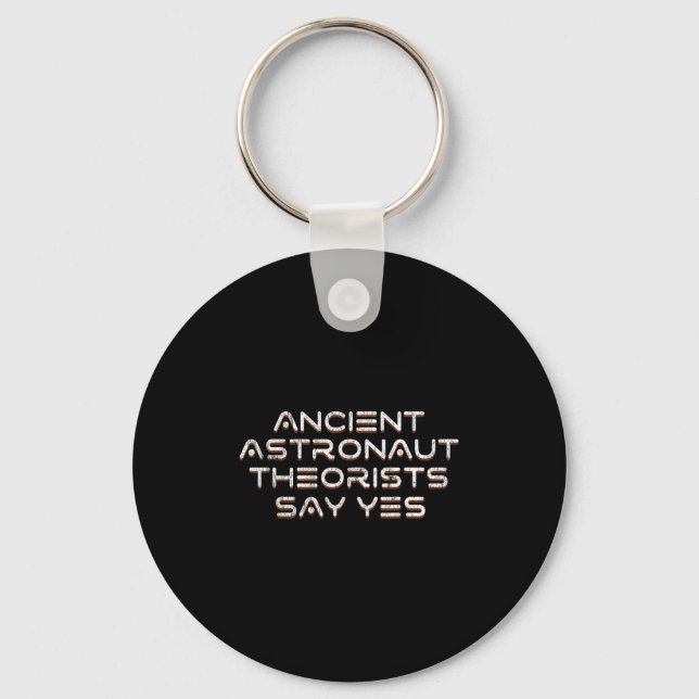 Ancient Astronaut Theorists Say Yes Funny Alien  Keychain (Front)