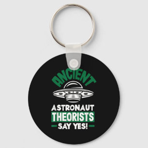 Ancient Astronaut Theorists Say Yes Funny Alien Keychain