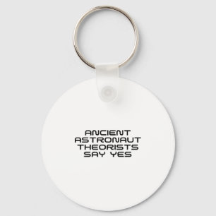 Ancient Astronaut Theorists Say Yes Funny Alien Lo Keychain