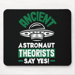 Ancient Astronaut Theorists Say Yes Funny Alien Mouse Pad