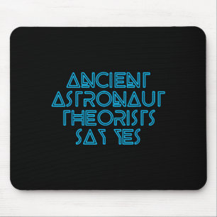 Ancient Astronaut Theorists Say Yes - Funny Alien  Mouse Pad