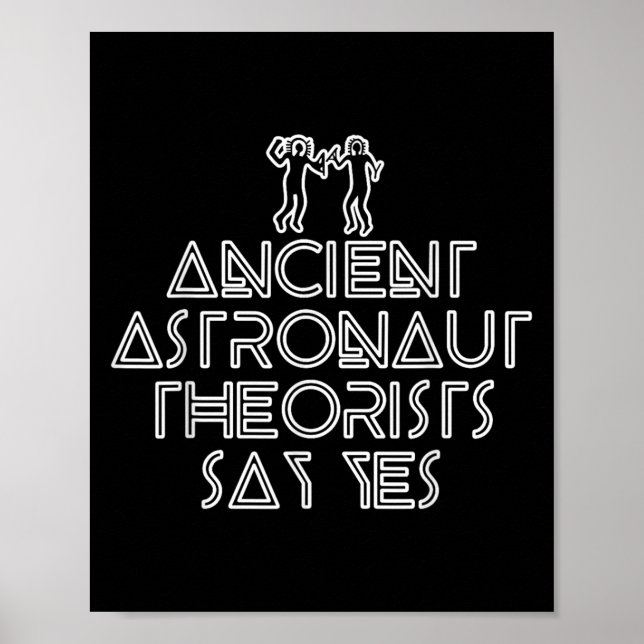 Ancient Astronaut Theorists Say Yes Funny Alien  Poster (Front)