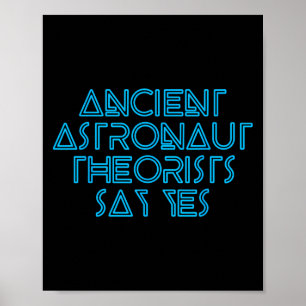 Ancient Astronaut Theorists Say Yes - Funny Alien Poster