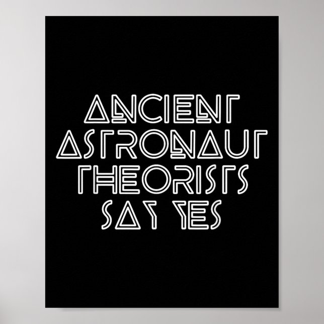 Ancient Astronaut Theorists Say Yes - Funny Alien  Poster (Front)