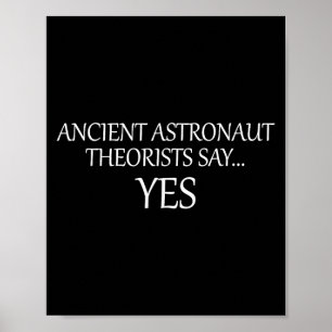 Ancient Astronaut Theorists Say Yes _ Funny Poster