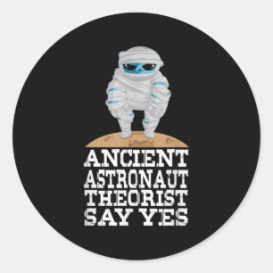 Ancient Astronaut Theorists Say Yes Funny Ufo Alie Classic Round Sticker