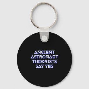 Ancient Astronaut Theorists Say Yes Keychain