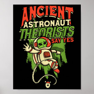 Ancient Astronaut Theorists Say Yes - Space Poster