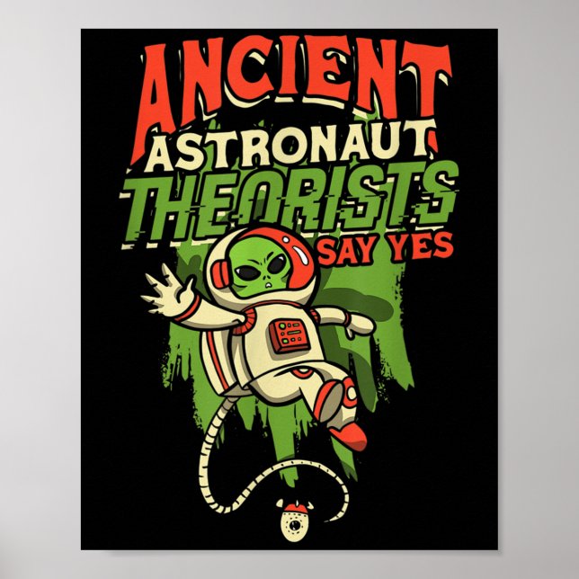 Ancient Astronaut Theorists Say Yes - Space  Poster (Front)