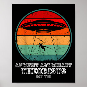 Ancient Astronaut Theorists Say Yes Spaceship Alie Poster