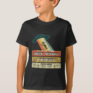Ancient Astronaut Theorists Say Yes Spaceship Alie T-Shirt