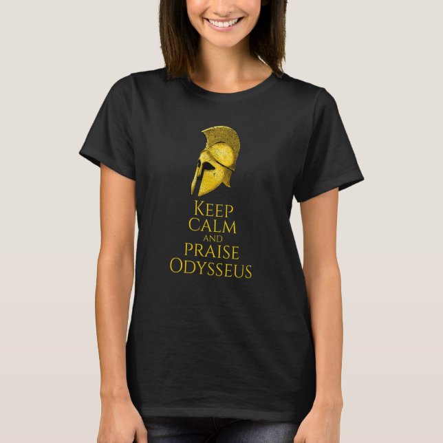 Ancient Greek Mythology - Keep Calm And Praise Ody T-Shirt (Front)